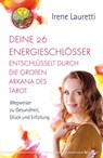 Deine 26 Energieschlösser entschlüsselt durch die großen Arkana des Tarot - Irene Lauretti - 9783898455138