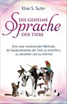 Die geheime Sprache der Tiere - Elisa S. Suter - 9783898456463
