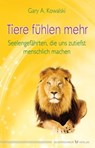 Tiere fühlen mehr - Gary Kowalski - 9783898458726