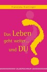 Das Leben geht weiter... und Du? - Franziska Krattinger - 9783898459631