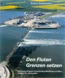 Den Fluten Grenzen setzen - Robert Stadelmann - 9783898763127