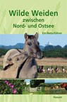 Wilde Weiden zwischen Nord- und Ostsee - Helge Neumann - 9783898765565
