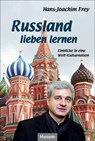 Russland lieben lernen - Hans-Joachim Frey - 9783898769105