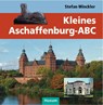 Kleines Aschaffenburg-ABC - Stefan Winckler - 9783898769594