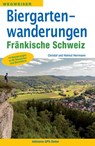 Biergartenwanderungen Fränkische Schweiz - Christof Herrmann ; Helmut Herrmann - 9783898892384