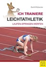 Ich trainiere Leichtathletik - Katrin Barth ; Thorsten Ribbecke - 9783898999083