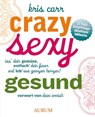 Crazy sexy gesund - Kris Carr - 9783899017878