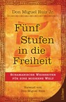 Fünf Stufen in die Freiheit - Don Miguel Ruiz Jr. - 9783899019070