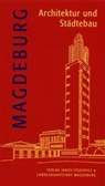Magdeburg - Architektur und Städtebau - Sabine Ullrich ; Hans Gottschalk ; Kathrin Jäger ; Ute Kraft - 9783899233902