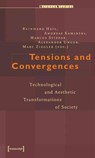 Tensions and Convergences - Technological and Aesthetic Transformations of Society - Reinhard Heil ; Andreas Kaminski ; Marcus Stippak ; Alexander Unger ; Marc Ziegler - 9783899425185