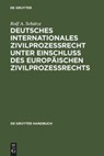 Deutsches Internationales Zivilprozessrecht unter Einschluss des Europaischen Zivilprozessrechts - Rolf A. Schutze - 9783899492491