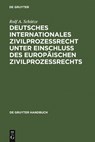 Deutsches Internationales Zivilprozessrecht unter Einschluss des Europaischen Zivilprozessrechts - Rolf A. Schutze - 9783899492491