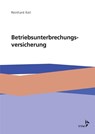Die Betriebsunterbrechungsversicherung - Reinhard Keil - 9783899529807