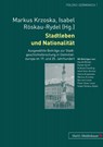 Stadtleben und Nationalitaet - Markus Krzoska ; Isabel Roskau-Rydel - 9783899750812