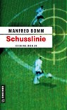 Schusslinie - Manfred Bomm - 9783899776645