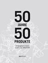 50 Jahre, 50 Produkte - Anne Kohlermann ; Stephan Dornhofer - 9783899863451