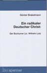 Ein radikaler Deutscher Christ: - Günter Brakelmann - 9783899912449