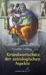 Grundwortschatz der astrologischen Aspekte - Christina Fuisting - 9783899971835