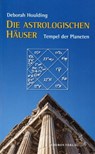 Die astrologischen Häuser - Deborah Houlding - 9783899976007