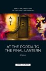 At the Portal to the final Lantern | MAGIC AND MYSTICISM OF THE THIRD MILLENIUM - Emil Stejnar - 9783900721084