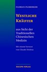 Westliche Kräuter aus Sicht der Traditionellen Chinesischen Medizin - Florian Ploberger - 9783901618673