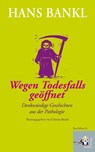 Wegen Todesfalls geöffnet - Hans Bankl - 9783902406460