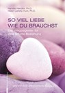 SO VIEL LIEBE WIE DU BRAUCHST - Harville Hendrix Ph. D. ; Helen LaKelly Hunt Ph. D. ; Margit Schröer - 9783902625823