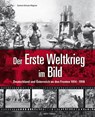 Der Erste Weltkrieg im Bild - Guntram Schulze-Wegener - 9783902732248