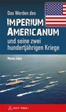 Das Werden des Imperium Americanum und seine zwei hundertjährigen Kriege - Menno Aden - 9783902732637