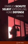 Einbruchschutz, Selbstverteidigung, Home Defense - Stefan Straßer ; Georg Zakrajsek - 9783902732880