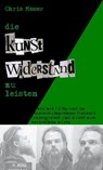 Die Kunst, Widerstand zu leisten - Chris Moser - 9783902873293