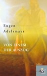Von einem, der auszog - Eugen Adelsmayr - 9783902924155