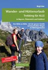 Wander- und Hüttenurlaub. Trekking für ALLE in Bayern, Österreich und Südtirol - Birgit Eder - 9783902939050