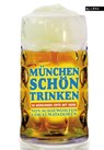 München schön trinken - Austrofred ; Jo Lendle ; Anna Jung ; Wolfgang Dietl ; Zoë Beck ; Christine Kabus - 9783902950185