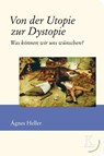 Von der Utopie zur Dystopie - Ágnes Heller - 9783902968203