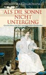 Als die Sonne nicht unterging - Sigrid-Maria Größing - 9783902998804