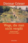 Wege, die man nicht vergißt - Dietmar Grieser - 9783902998897