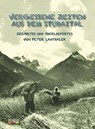 Vergessene Zeiten aus dem Stubaital - Peter Lanthaler - 9783903030794
