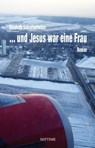 ... und Jesus war eine Frau - Elisabeth Schrattenholzer - 9783903061057