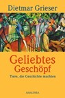 Geliebtes Geschöpf - Dietmar Grieser - 9783903083288