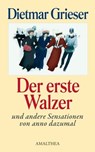 Der erste Walzer - Dietmar Grieser - 9783903083912