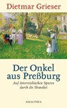 Der Onkel aus Preßburg - Dietmar Grieser - 9783903083936