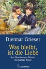 Was bleibt, ist die Liebe - Dietmar Grieser - 9783903217188