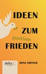 Ideen zum positiven Frieden - Heinz Gärtner - 9783903229501