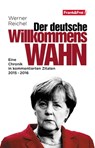 Der deutsche Willkommenswahn - Werner Reichel - 9783903236226