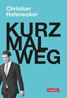 KURZ MAL WEG - Christian Hafenecker - 9783903236806
