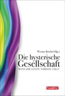 Die hysterische Gesellschaft - Michael Brückner ; David Engels ; Lothar Höbelt ; Andreas Mölzer - 9783903236882