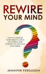 Rewire Your Mind - Jennifer Ferguson - 9783903331037