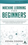 Machine Learning For Beginners - Steven Cooper - 9783903331174