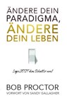 Ändere dein Paradigma, Ändere dein Leben - Bob Proctor - 9783903410039